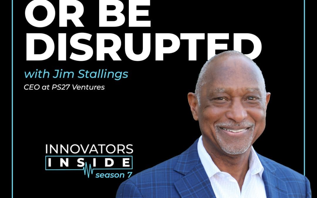 Disrupt or Be Disrupted: Jim Stallings on AI and Leading Change