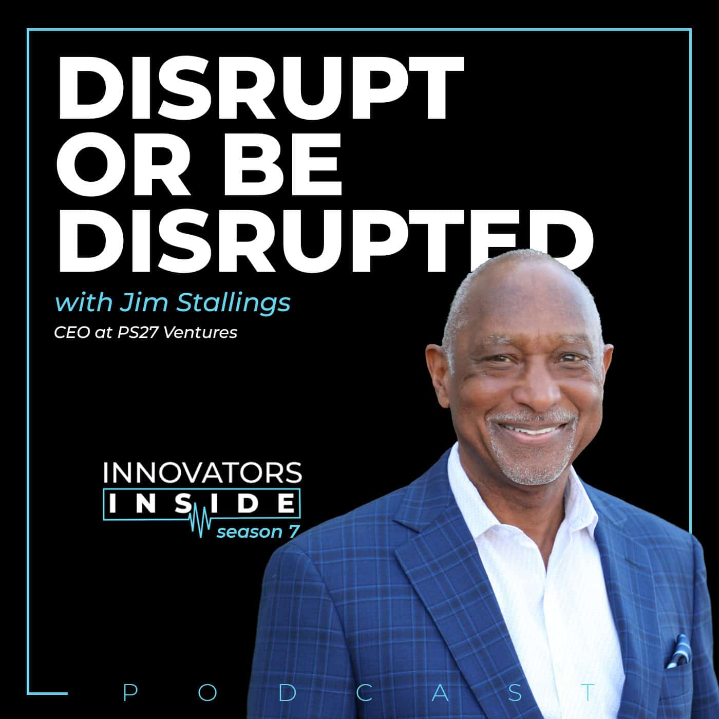 Disrupt or Be Disrupted: Jim Stallings on AI and Leading Change - PS27 ...